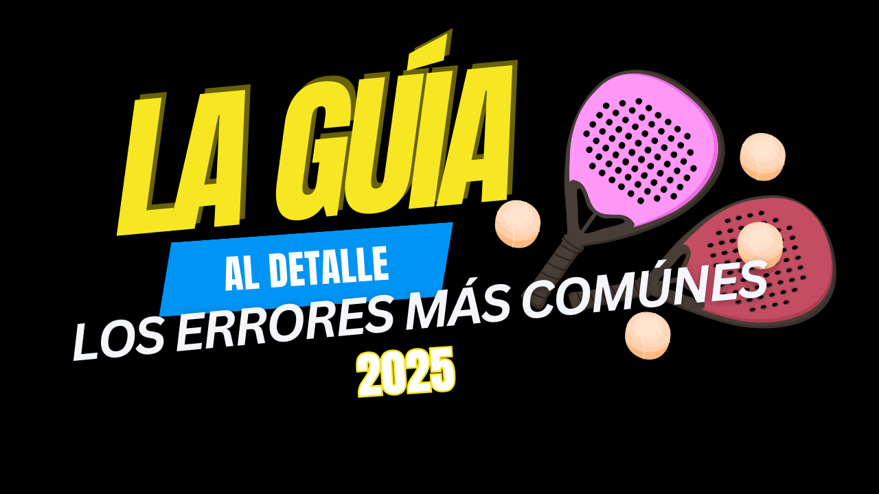 5 errores comunes en pádel (y cómo evitarlos para mejorar tu juego desde ya)